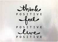 Warren Reed Positive, Feel Positive, Live Positive Chopping Board