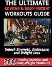 Ultimate Rowing Body-Weight Workouts Guide