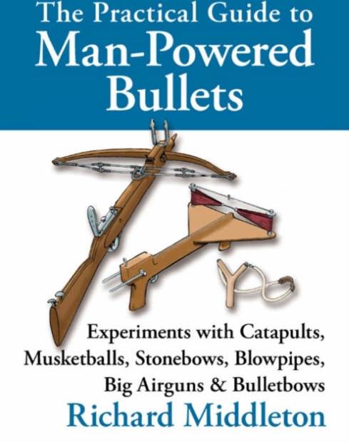 Practical Guide To Man-Powered Bullets (Inbunden)