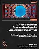 Databricks Certified Associate Developer for Apache Spark 3.0 Python: The ultimate guide to getting certified in Apache Spark using practical examples with Python Pocketbok (Häftad)