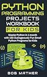 Python Programming Projects Workbook for Kids: Master Python in 1 month with 150 Outrageously Fun Small Python Programs for Kids: Master Python in 1 for Kids Coding for Absolute Beginners Pocketbok (Häftad)