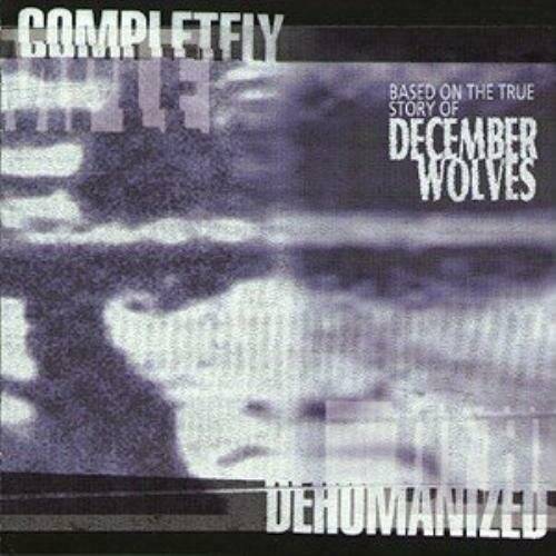 December Wolves Completely Dehumanised (CD)