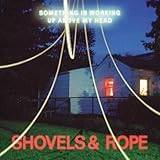 Shovels & Rope Something is Working Up Above... (CD)