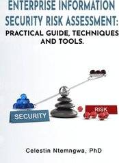 Enterprise Information Security Risk Assessment: Practical Guide, Techniques and Tools