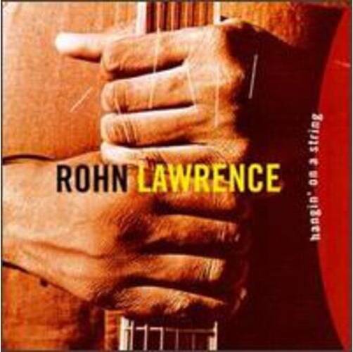 Lawrence Rohn Hangin on a String (CD)
