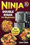 Ninja double air fryer Ninja Double Stack Air Fryer Cookbook