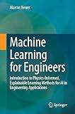 Machine Learning for Engineers: Introduction to Physics-Informed, Explainable Learning Methods for AI in Engineering Applications