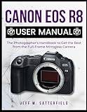 Eos r8 EOS R8 User Manual The Photographer Mirrorless Camera (Paperback)