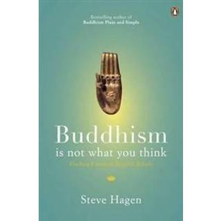 Buddhism is Not What You Think