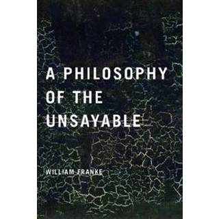 A Philosophy of the Unsayable