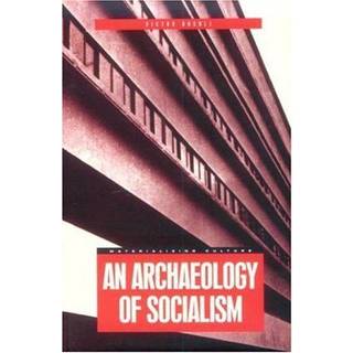An Archaeology of Socialism