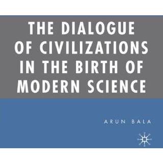 The Dialogue of Civilizations in the Birth of Modern Science