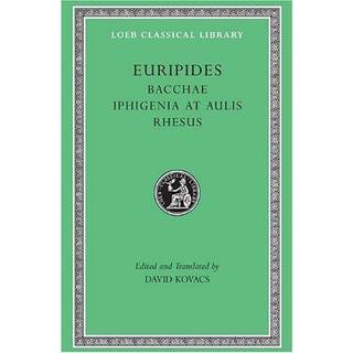 Bacchae. Iphigenia at Aulis. Rhesus