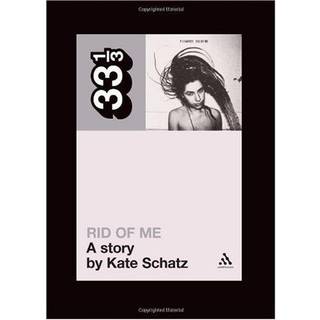 PJ Harvey's Rid of Me: A Story