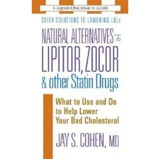 Natural Alternatives to Lipitor, Zocor & Other Statin Drugs