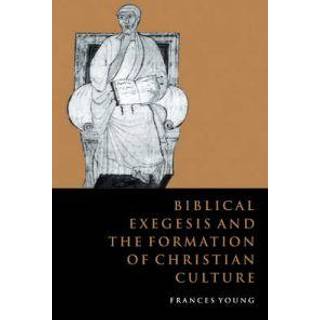Biblical Exegesis and the Formation of Christian Culture