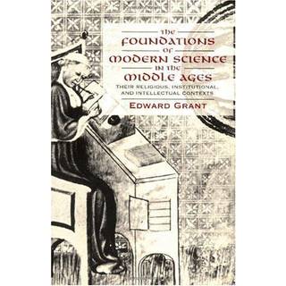 The Foundations of Modern Science in the Middle Ages