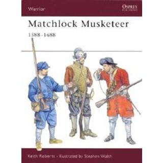 Matchlock Musketeer 1588-1688