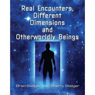 Real Encounters, Different Dimensions And Otherwordly Beings