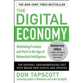 The Digital Economy ANNIVERSARY EDITION: Rethinking Promise and Peril in the Age of Networked Intelligence