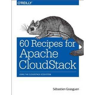 60 Recipes for Apache CloudStack (4, 2014) | Sebastien Gosaguen
