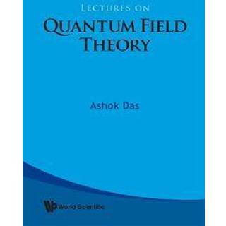 Lectures On Quantum Field Theory