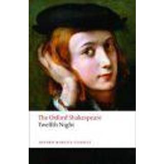 Twelfth Night, or What You Will: The Oxford Shakespeare