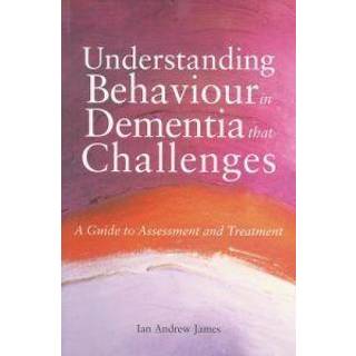 Understanding Behaviour in Dementia that Challenges