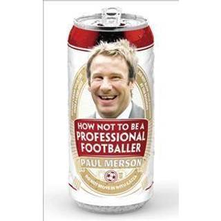 How Not to Be a Professional Footballer