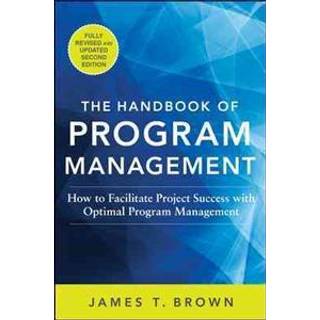 The Handbook of Program Management: How to Facilitate Project Success with Optimal Program Management, Second Edition
