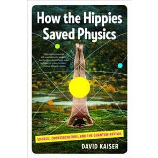 How the Hippies Saved Physics