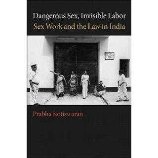 Dangerous Sex, Invisible Labor