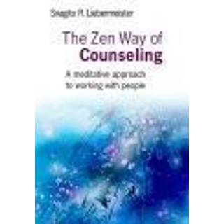 Zen Way of Counseling, The – A meditative approach to working with people