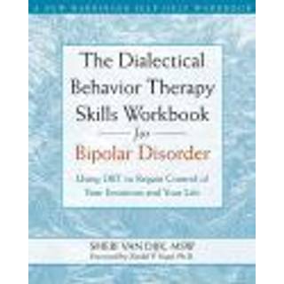 The Dialectical Behavior Therapy Skills Workbook for Bipolar Disorder