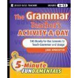 The Grammar Teacher's Activity-a-Day: 180 Ready-to-Use Lessons to Teach Grammar and Usage