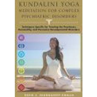 Kundalini Yoga Meditation for Complex Psychiatric Disorders