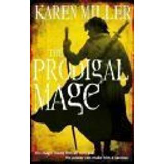 Karen Miller - The Prodigal Mage: Book One of the Fisherm...