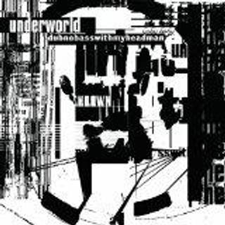 Underworld - Dubnobasswithmyheadman