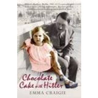 Chocolate Cake with Hitler: A Nazi Childhood
