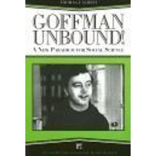 Goffman Unbound!