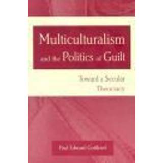 Multiculturalism and the Politics of Guilt