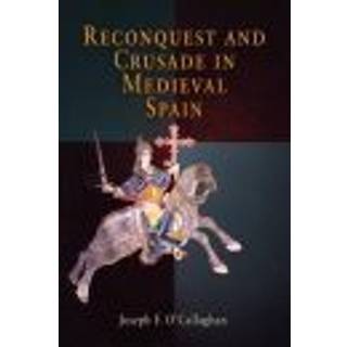 Reconquest and Crusade in Medieval Spain
