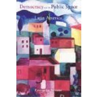 Democracy and the Public Space in Latin America