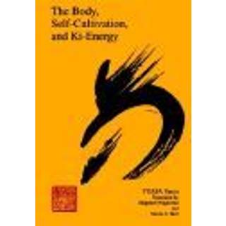 The Body, Self-Cultivation, and Ki-Energy