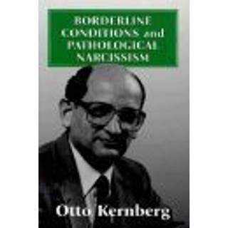Borderline Conditions and Pathological Narcissism