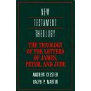 The Theology of the Letters of James, Peter, and Jude
