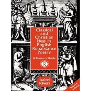 Classical and Christian Ideas in English Renaissance Poetry