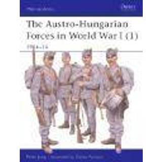 The Austro-Hungarian Forces 1914-18