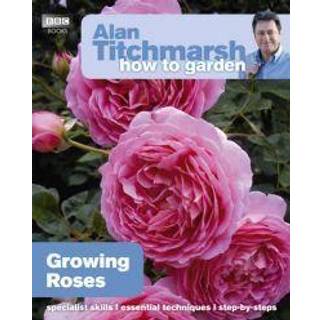 Alan Titchmarsh How to Garden: Growing Roses