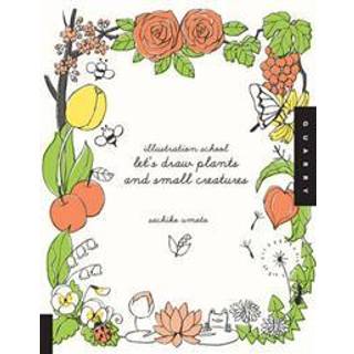 Let's Draw Plants and Small Creatures (Illustration School)